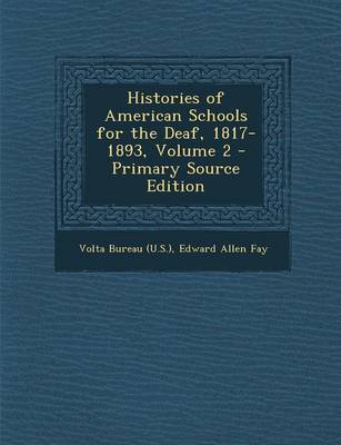 Book cover for Histories of American Schools for the Deaf, 1817-1893, Volume 2 - Primary Source Edition