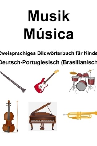 Cover of Deutsch-Portugiesisch (Brasilianisch) Musik / M�sica Zweisprachiges Bildw�rterbuch f�r Kinder