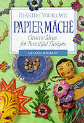 Cover of Making Your Own Papier Mache