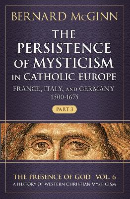 Cover of The Persistence of Mysticism in Catholic Europe