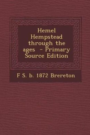 Cover of Hemel Hempstead Through the Ages - Primary Source Edition