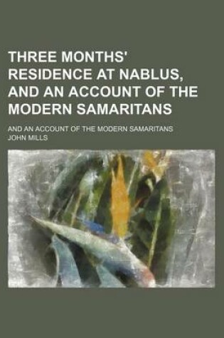 Cover of Three Months' Residence at Nablus, and an Account of the Modern Samaritans; And an Account of the Modern Samaritans