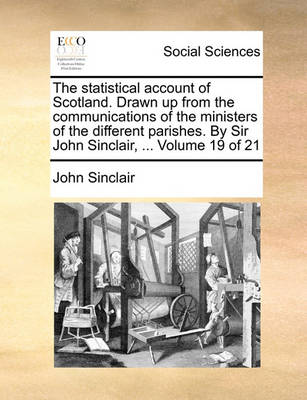 Book cover for The Statistical Account of Scotland. Drawn Up from the Communications of the Ministers of the Different Parishes. by Sir John Sinclair, ... Volume 19 of 21