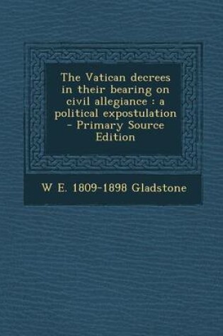 Cover of The Vatican Decrees in Their Bearing on Civil Allegiance