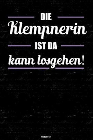 Cover of Die Klempnerin ist da kann losgehen! Notizbuch