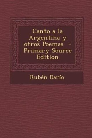 Cover of Canto a la Argentina y Otros Poemas - Primary Source Edition