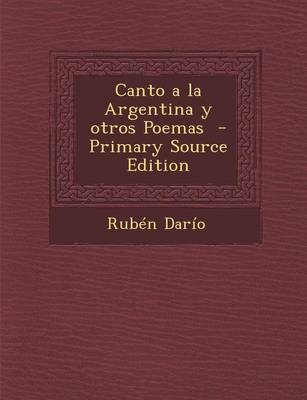 Book cover for Canto a la Argentina y Otros Poemas - Primary Source Edition