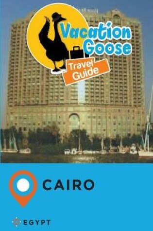 Cover of Vacation Goose Travel Guide Cairo Egypt