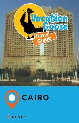 Book cover for Vacation Goose Travel Guide Cairo Egypt