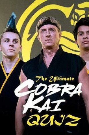 Cover of The Ultimate Cobra Kai Quiz