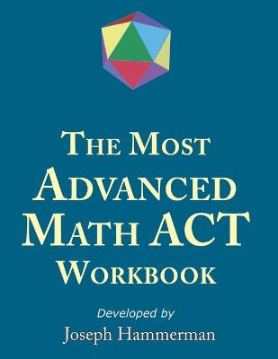 Book cover for The Most Advanced Math ACT Workbook