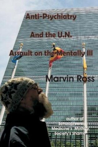Cover of Anti-Psychiatry and the UN Assault on the Mentally Ill