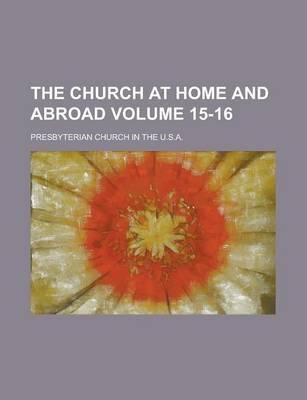 Book cover for The Church at Home and Abroad Volume 15-16