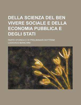 Book cover for Della Scienza del Ben Vivere Sociale E Della Economia Pubblica E Degli Stati; Parte Storica E Di Preliminari Dottrine