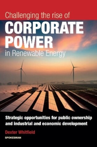 Cover of Challenging the rise of Corporate Power in Renewable Energy