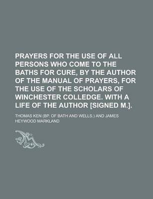 Book cover for Prayers for the Use of All Persons Who Come to the Baths for Cure, by the Author of the Manual of Prayers, for the Use of the Scholars of Winchester C