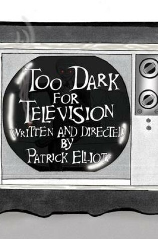 Cover of Too Dark for Television