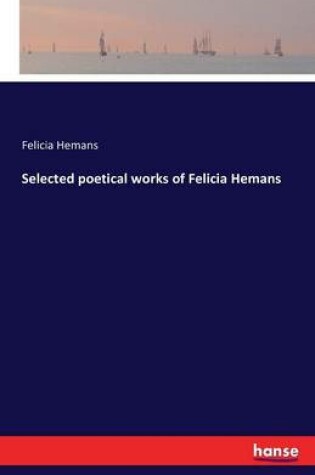 Cover of Selected poetical works of Felicia Hemans