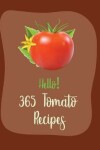 Book cover for Hello! 365 Tomato Recipes