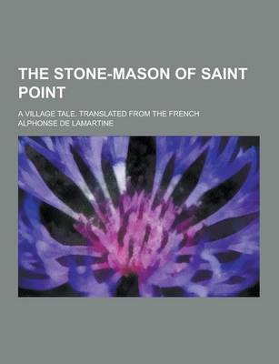 Book cover for The Stone-Mason of Saint Point; A Village Tale. Translated from the French