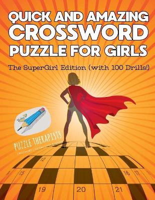 Book cover for Quick and Amazing Crossword Puzzle for Girls The SuperGirl Edition (with 100 Drills!)