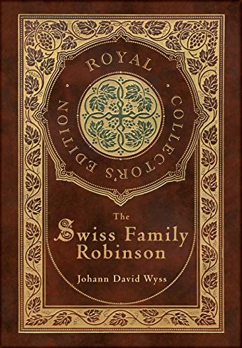 Book cover for The Swiss Family Robinson (Royal Collector's Edition) (Case Laminate Hardcover with Jacket)