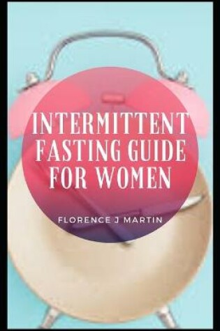 Cover of Intermittent Fasting Guide For Women