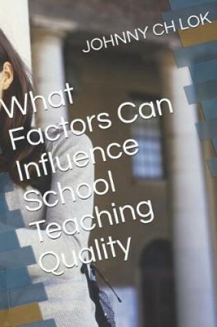 Cover of What Factors Can Influence School Teaching Quality