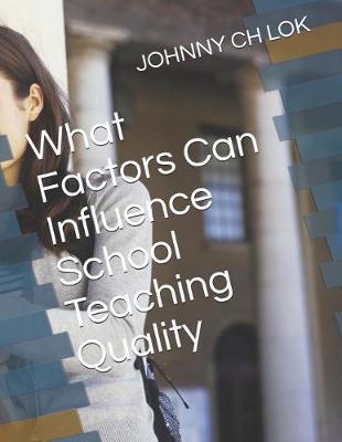 Book cover for What Factors Can Influence School Teaching Quality