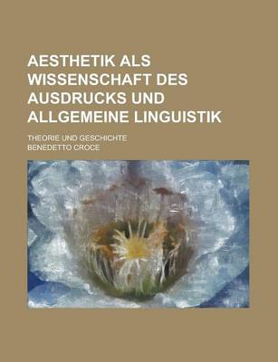 Book cover for Aesthetik ALS Wissenschaft Des Ausdrucks Und Allgemeine Linguistik; Theorie Und Geschichte