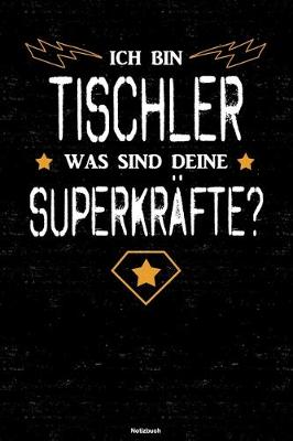 Book cover for Ich bin Tischler was sind deine Superkrafte? Notizbuch