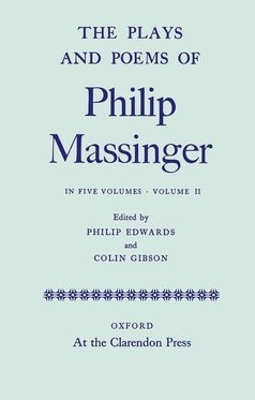 Book cover for The Plays and Poems of Philip Massinger: Volume II