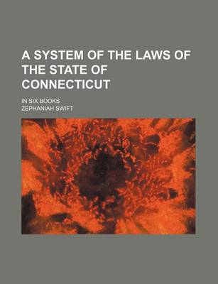 Book cover for A System of the Laws of the State of Connecticut (Volume 1-2); In Six Books