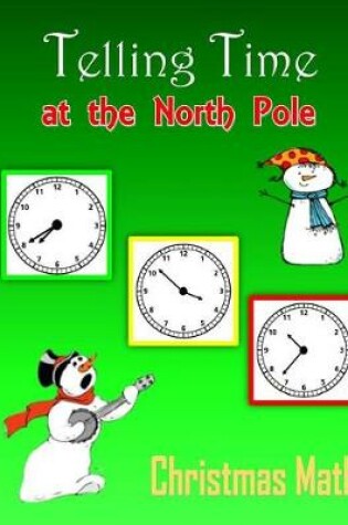 Cover of Telling Time at the North Pole (Christmas Math)