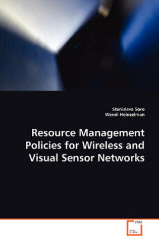 Cover of Resource Management Policies for Wireless and Visual Sensor Networks