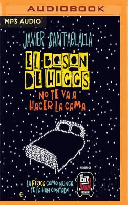 Book cover for El Boson De Higgs No Te Va a Hacer La Cama / the Higgs Boson is Not Going to Make Your Bed