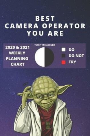 Cover of 2020 & 2021 Two-Year Weekly Planner For Best Camera Operator Gift - Funny Yoda Quote Appointment Book - Two Year Agenda Notebook