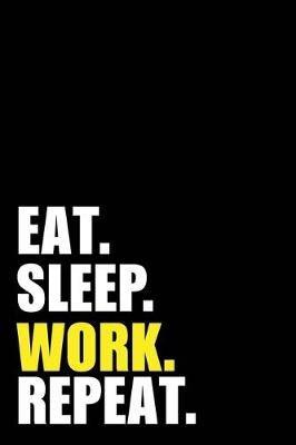 Book cover for Eat Sleep Work Repeat