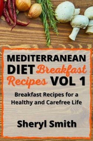 Cover of Mediterranean Diet Breakfast Recipes Vol 1