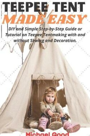 Cover of Teepee Tent Made Easy