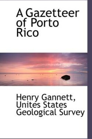 Cover of A Gazetteer of Porto Rico