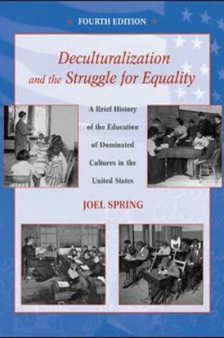 Cover of Deculturalization and the Struggle for Equality: A Brief History of the Education of Dominated Cultures in the United States