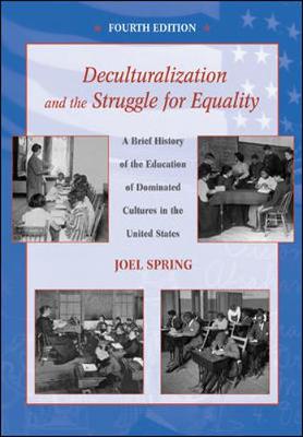 Book cover for Deculturalization and the Struggle for Equality: A Brief History of the Education of Dominated Cultures in the United States