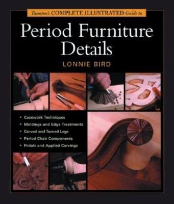 Book cover for Taunton's Complete Illustrated Guide to Period Furniture Details