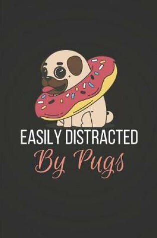 Cover of Easily Distracted by Pugs