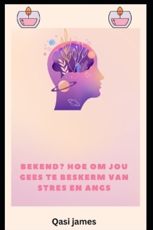 Cover of bekend? HOE OM JOU GEES TE BESKERM VAN STRES EN ANGS