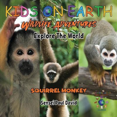 Book cover for KIDS ON EARTH Wildlife Adventures - Explore The World Squirrel Monkey - Costa Rica
