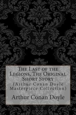 Cover of The Last of the Legions, the Original Short Story