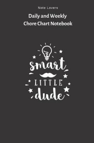Cover of Smart Little Dude - Daily and Weekly Chore Chart Notebook