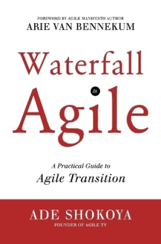 Cover of Waterfall to Agile - A Practical Guide to Agile Transition